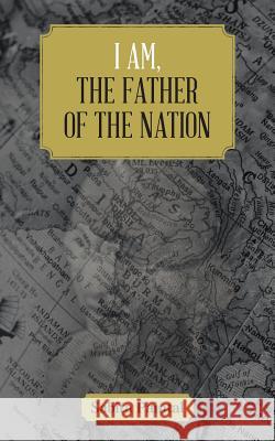 I Am, the Father of the Nation Paintal, Sabita 9781481790550 Authorhouse - książka