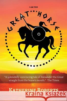 I am the Great Horse Katherine Roberts 9781539403944 Createspace Independent Publishing Platform - książka