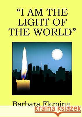 I am the Light of the World Barbara Fleming 9781291915143 Lulu Press Inc - książka
