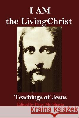 I AM the Living Christ: Teachings of Jesus Mt Shasta, Peter 9780998414331 Church of the Seven Rays - książka