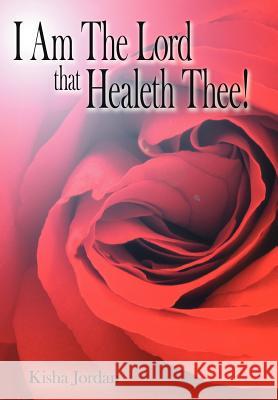 I Am The Lord that Healeth Thee! Jordan, Kisha 9781425925352 Authorhouse - książka