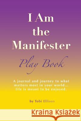 I Am the Manifeser, Play Book Tobi Ellison 9780615851402 Tobe Ellison - książka