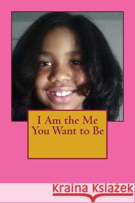 I Am the Me You Want to Be Ayesha Johnson 9781505366310 Createspace - książka