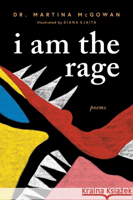 I Am the Rage: A Black Poetry Collection McGowan, Martina 9781728245072 Sourcebooks - książka