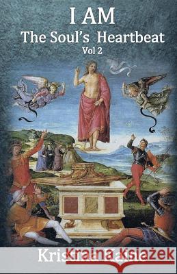 I Am the Soul's Heartbeat Volume 2: The Seven Christian Initiations in the Gospel of St John Kristina Kaine 9780975008348 I Am Press - książka