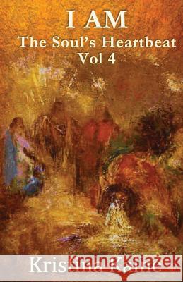 I Am the Soul's Heartbeat Volume 4: The Twelve Disciples in the Gospel of St John Kristina Kaine 9780975008362 I Am Press - książka