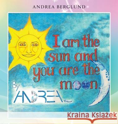 I am the Sun and you are the Moon Andrea Berglund 9781953791160 Goldtouch Press, LLC - książka