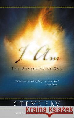 I Am: The Unveiling of God Steve Fry Jack Hayford 9781590528129 Multnomah Publishers - książka