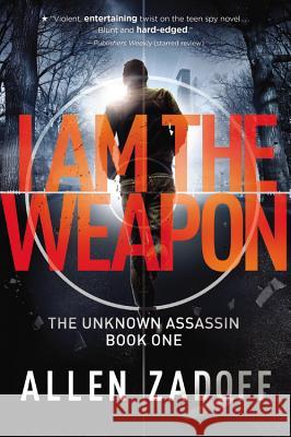 I Am the Weapon Allen Zadoff 9780316199674 Little, Brown Books for Young Readers - książka