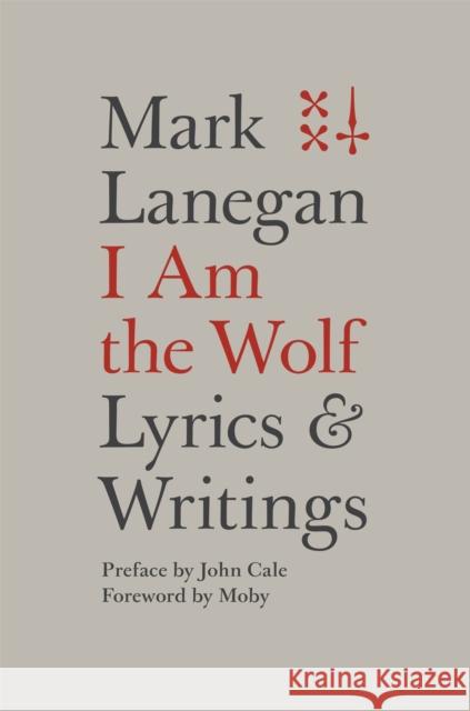 I Am the Wolf: Lyrics and Writings Mark Lanegan 9780306825279 Da Capo Press - książka