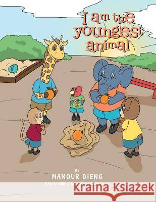 I Am the Youngest Animal Mamour Dieng 9781499031294 Xlibris Corporation - książka