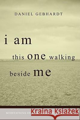 I Am This One Walking Beside Me Daniel Gebhardt 9781608991938 Resource Publications - książka