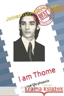 I am Thome: the real life phoenix screenplay Jackson Douglas Thome 9798428096743 Independently Published - książka