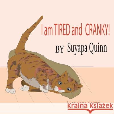 I Am TIRED and CRANKY!: I'm grumpy and sleepy, but most grumpy. Suyapa Quinn 9781665760508 Archway Publishing - książka