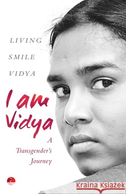I Am Vidya: A Transgender's Journey Smile Vidya Living Living Smile Vidya 9788129123985 Rupa Publications - książka