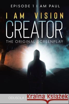 I Am Vision Creator: The Original Screenplay Odusola (Talitha D Prophet) 9781665537582 Authorhouse - książka