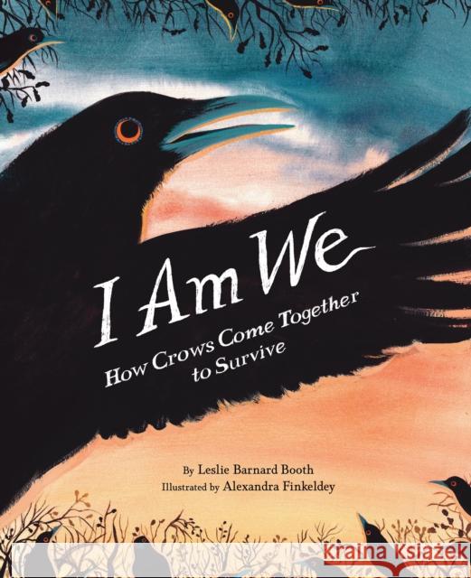 I Am We: How Crows Come Together to Survive Leslie Barnard Booth 9781797226156 Chronicle Books - książka