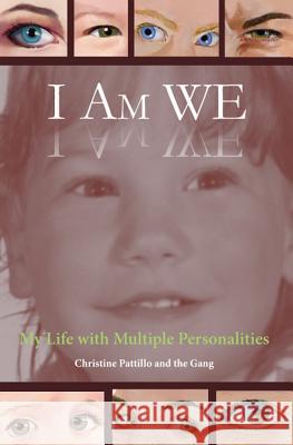 I Am WE: My Life with Multiple Personalities Pattillo, Christine 9780989940108 Christine Pattillo LLC - książka