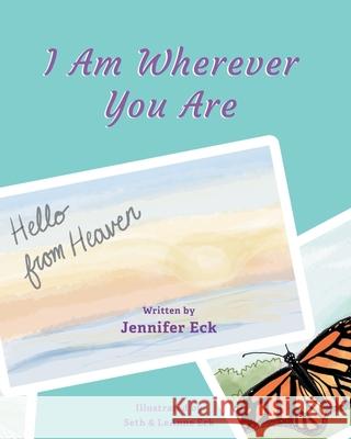 I Am Wherever You are: Hello from Heaven Jennifer Eck 9781638853831 Covenant Books - książka