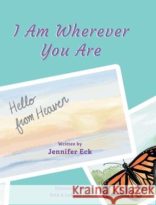 I Am Wherever You are: Hello from Heaven Jennifer Eck 9781638853855 Covenant Books - książka