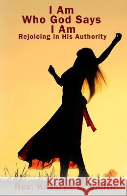 I Am Who God Says I Am: Walking in His Authority Kathryn L. Smith 9781945698477 Published by Parables - książka