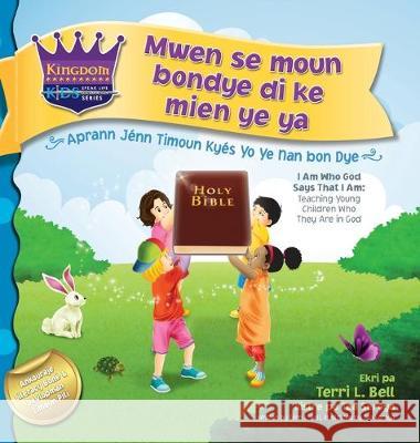 I am who God says that I am: Teaching young children who they are in God Terri L Bell, Tlc Graphics, Tea Seroya 9780990493945 Divinely Inspired Publications - książka