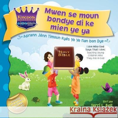 I am who God says that I am: Teaching young children who they are in God Terri L Bell, Tlc Graphics, Tea Seroya 9780990493969 Divinely Inspired Publications - książka