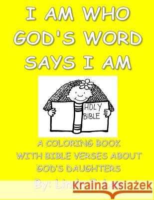 I Am Who God's Word Says I Am Linda J. Lee Linda J. Lee Linsey Lee 9781547057061 Createspace Independent Publishing Platform - książka