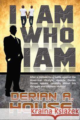 I Am Who I Am: Because of My Struggle Derian a. House 9781530716548 Createspace Independent Publishing Platform - książka