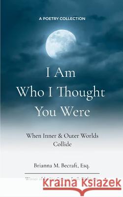 I Am Who I Thought You Were Esq Brianna M. Becraft 9789371563666 Bookleaf Publishing - książka