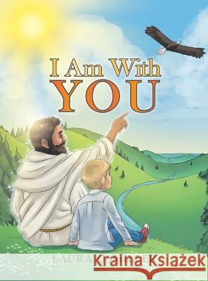 I Am with You Laura C. Miller 9781489743879 Liferich - książka