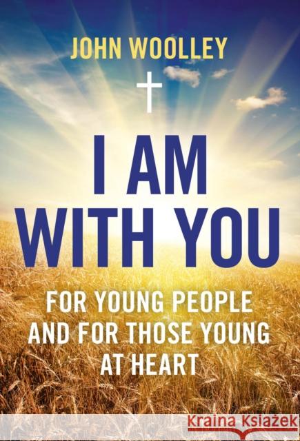 I Am with You: For Young People and the Young at Heart Woolley, John T. 9781780990897  - książka