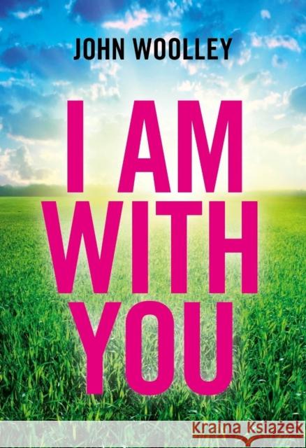 I Am With You (Paperback) John Woolley 9781903816998 Collective Ink - książka