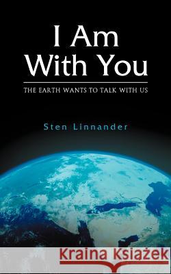 I Am with You. the Earth Wants to Talk with Us. Sten Linnander 9783981488944 Sten Linnander - książka