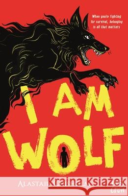 I Am Wolf Alastair Chisholm 9781839945311 Nosy Crow Ltd - książka