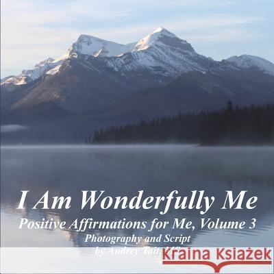I Am Wonderfully Me: Positive Affirmations for Me! Volume 3 Audrey Tait (Inspirational Insights Coun Audrey Tait (Inspirational Insights Coun  9780995232624 Inspirational Insights Counselling, Inc. - książka
