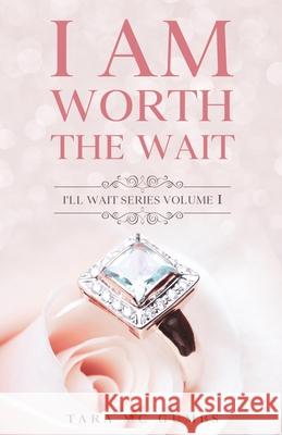 I AM Worth The Wait: I'll Wait Series Volume One Tara MC Gumbs 9781636253985 ISBN Services - książka