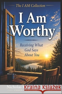 I Am Worthy: Receiving What God Says About You Jackson, Nicholas Kendall, Sr. 9798259275300 Independently Published - książka