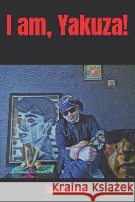 I am, Yakuza! Okumoto Sho Okumoto 9798437886526 Independently published - książka