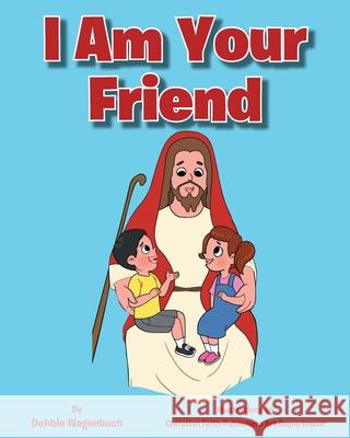 I Am Your Friend Debbie Wagenbach 9781098095635 Christian Faith - książka