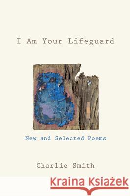 I Am Your Lifeguard: New and Selected Poems Charlie Smith 9781324118176 W. W. Norton & Company - książka
