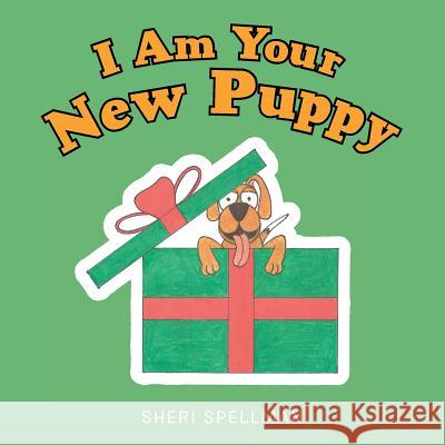 I Am Your New Puppy Sheri Spellman 9781490874678 WestBow Press - książka