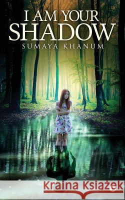 I Am Your Shadow Sumaya Khanum 9781948146005 Notion Press, Inc. - książka