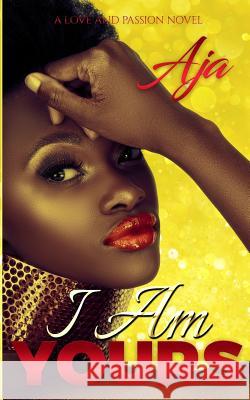 I Am Yours Aja 9781514236543 Createspace Independent Publishing Platform - książka