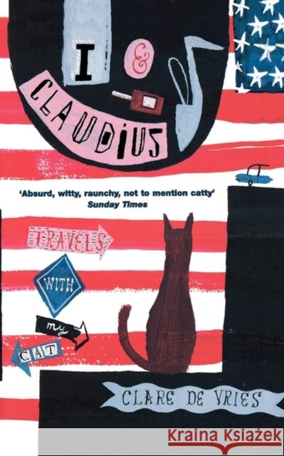 I and Claudius : Travels with My Cat Clare De Vries 9780747548089 BLOOMSBURY PUBLISHING PLC - książka