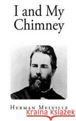 I and My Chimney Herman Melville 9781535365192 Createspace Independent Publishing Platform - książka