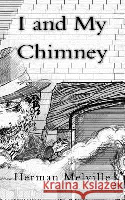 I and My Chimney Herman Melville 9781984155498 Createspace Independent Publishing Platform - książka