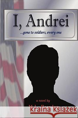 I, Andrei: Gone to Soldiers, Every One... M. L. Bearden, L. Bearden 9781450209380 iUniverse - książka