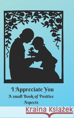 I Appreciate You: A small Book of Positive Aspects C. L. Winter 9781070852133 Independently Published - książka