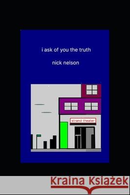i ask of you the truth Nick Nelson 9781688892224 Independently Published - książka